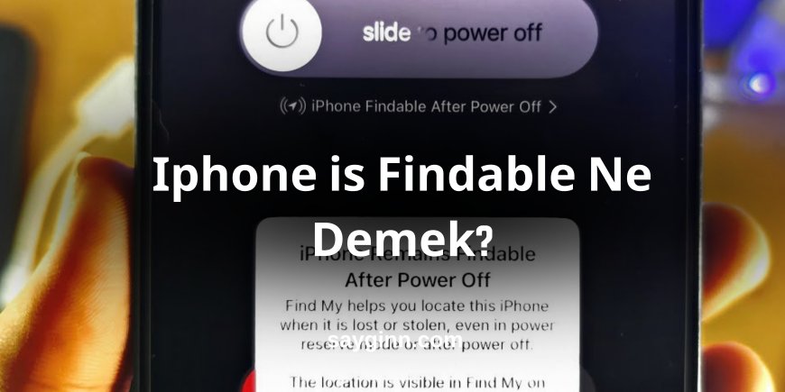 Iphone is Findable Ne Demek?